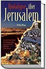 Apokalypse über Jerusalem: Die Heilige Stadt im Brennpunkt dramatischer Endzeit-Ereignisse Cover des Buches Apokalypse über Jerusalem: Die Heilige Stadt im Brennpunkt dramatischer Endzeit-Ereignisse (ISBN: 9783894377564)