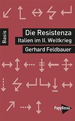 Die Resistenza - Italien im Zweiten Weltkrieg. Basiswissen Politik/Geschichte/Ökonomie Cover des Buches Die Resistenza - Italien im Zweiten Weltkrieg. Basiswissen Politik/Geschichte/Ökonomie (ISBN: 9783894385590)
