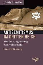 Antisemitismus im Dritten Reich: Von der Ausgrenzung zum Völkermord. Eine Einführung (Neue Kleine Bibliothek) Cover des Buches Antisemitismus im Dritten Reich: Von der Ausgrenzung zum Völkermord. Eine Einführung (Neue Kleine Bibliothek) (ISBN: 9783894387563)