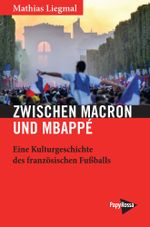 Zwischen Macron und Mbappé Cover des Buches Zwischen Macron und Mbappé (ISBN: 9783894387952)