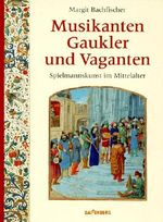 Musikanten, Gaukler und Vaganten Cover des Buches Musikanten, Gaukler und Vaganten (ISBN: 9783894413712)