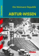 STARK Abitur-Wissen - Geschichte Die Weimarer Republik Cover des Buches STARK Abitur-Wissen - Geschichte Die Weimarer Republik (ISBN: 9783894493615)