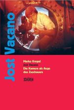 Jost Vacano: Die Kamera als Auge des Zuschauers Cover des Buches Jost Vacano: Die Kamera als Auge des Zuschauers (ISBN: 9783894723958)