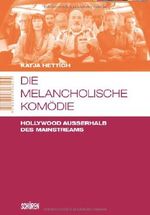 Die melancholische Komödie: Hollywood außerhalb des Mainstreams Cover des Buches Die melancholische Komödie: Hollywood außerhalb des Mainstreams (ISBN: 9783894726225)