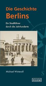 Die Geschichte Berlins Cover des Buches Die Geschichte Berlins (ISBN: 9783894797393)