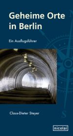 Geheime Orte in Berlin Cover des Buches Geheime Orte in Berlin (ISBN: 9783894799755)