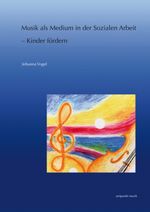 Musik als Medium in der Sozialen Arbeit – Kinder fördern Cover des Buches Musik als Medium in der Sozialen Arbeit – Kinder fördern (ISBN: 9783895008108)