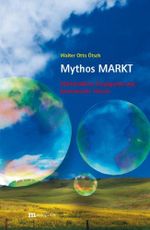 Mythos Markt: Marktradikale Propaganda und ökonomische Theorie Cover des Buches Mythos Markt: Marktradikale Propaganda und ökonomische Theorie (ISBN: 9783895187513)