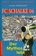 FC Schalke 04. Der Mythos lebt Cover des Buches FC Schalke 04. Der Mythos lebt (ISBN: 9783895331640)