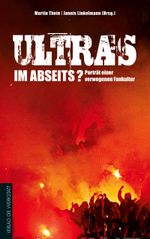 Ultras im Abseits? Cover des Buches Ultras im Abseits? (ISBN: 9783895338472)