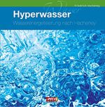 Hyperwasser-Wasserenergetisierung nach Hacheney: Energiewirbel und Hyper-Raum Cover des Buches Hyperwasser-Wasserenergetisierung nach Hacheney: Energiewirbel und Hyper-Raum (ISBN: 9783895392863)