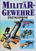 Militärgewehre-Enzyklopädie Cover des Buches Militärgewehre-Enzyklopädie (ISBN: 9783895550751)