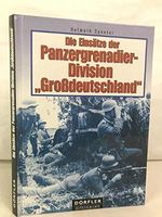 Die Einsätze der Panzergrenadier-Division "Großdeutschland": Zwischen Don und Manytsh, Olenin, Rshew, Charkow, 'Zitadelle', Kirowograd, Targul Frumos, Jassy, Memel, Ostpreußen, Samland Cover des Buches Die Einsätze der Panzergrenadier-Division "Großdeutschland": Zwischen Don und Manytsh, Olenin, Rshew, Charkow, 'Zitadelle', Kirowograd, Targul Frumos, Jassy, Memel, Ostpreußen, Samland (ISBN: 9783895550898)