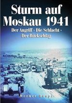 Sturm auf Moskau 1941: Der Angriff. Die Schlacht. Der Rückschlag Cover des Buches Sturm auf Moskau 1941: Der Angriff. Die Schlacht. Der Rückschlag (ISBN: 9783895553721)