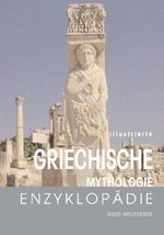 Illustrierte Griechische Mythologie-Enzyklopädie Cover des Buches Illustrierte Griechische Mythologie-Enzyklopädie (ISBN: 9783895554001)