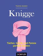 Knigge - Tücher, Schals und Pareos perfekt binden Cover des Buches Knigge - Tücher, Schals und Pareos perfekt binden (ISBN: 9783895555718)