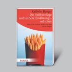 Die Vollkornlüge und andere Ernährungsmärchen Cover des Buches Die Vollkornlüge und andere Ernährungsmärchen (ISBN: 9783895559884)