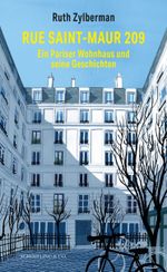 Rue Saint-Maur 209. Ein Pariser Wohnhaus und seine Geschichten Cover des Buches Rue Saint-Maur 209. Ein Pariser Wohnhaus und seine Geschichten (ISBN: 9783895618079)