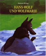 Children's Storybooks in Hardback: Hans-Wolf Und Wolfmarie Cover des Buches Children's Storybooks in Hardback: Hans-Wolf Und Wolfmarie (ISBN: 9783895650482)