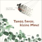 Tanze, tanze, kleine Maus Cover des Buches Tanze, tanze, kleine Maus (ISBN: 9783895654466)