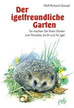 Der igelfreundliche Garten Cover des Buches Der igelfreundliche Garten (ISBN: 9783895662508)