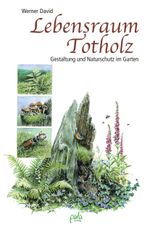 Lebensraum Totholz Cover des Buches Lebensraum Totholz (ISBN: 9783895662706)