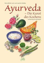 Ayurveda - Die Kunst des Kochens: Vollwertig und individuell Cover des Buches Ayurveda - Die Kunst des Kochens: Vollwertig und individuell (ISBN: 9783895663079)