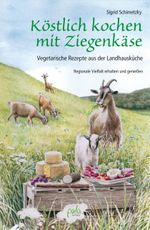 Köstlich kochen mit Ziegenkäse Cover des Buches Köstlich kochen mit Ziegenkäse (ISBN: 9783895663574)