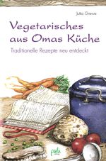 Vegetarisches aus Omas Küche Cover des Buches Vegetarisches aus Omas Küche (ISBN: 9783895664052)