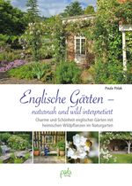 Englische Gärten – naturnah und wild interpretiert Cover des Buches Englische Gärten – naturnah und wild interpretiert (ISBN: 9783895664458)