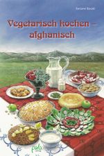Vegetarisch kochen - afghanisch Cover des Buches Vegetarisch kochen - afghanisch (ISBN: 9783895666445)