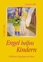 Engel helfen Kindern Cover des Buches Engel helfen Kindern (ISBN: 9783895683015)