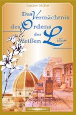 Das Vermächtnis des Ordens der Weißen Lilie Cover des Buches Das Vermächtnis des Ordens der Weißen Lilie (ISBN: 9783895683114)