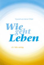 Wie geht Leben? Cover des Buches Wie geht Leben? (ISBN: 9783895683152)