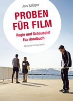 Proben für Film: Regie und Schauspiel.Ein Handbuch Cover des Buches Proben für Film: Regie und Schauspiel.Ein Handbuch (ISBN: 9783895814419)