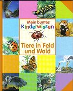 Mein buntes Kinderwissen: Tiere in Feld und Wald Cover des Buches Mein buntes Kinderwissen: Tiere in Feld und Wald (ISBN: 9783896001849)
