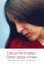Die schlimmsten Gitter sitzen innen Cover des Buches Die schlimmsten Gitter sitzen innen (ISBN: 9783896026125)