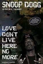 Snoop Dogg - Love Don't Live Here No More Cover des Buches Snoop Dogg - Love Don't Live Here No More (ISBN: 9783896028099)