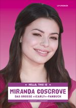 Hello, this is Miranda Cosgrove Cover des Buches Hello, this is Miranda Cosgrove (ISBN: 9783896029621)
