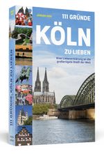 111 Gründe, Köln zu lieben Cover des Buches 111 Gründe, Köln zu lieben (ISBN: 9783896029690)