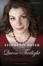 Stephenie Meyer: Queen of Twilight Cover des Buches Stephenie Meyer: Queen of Twilight (ISBN: 9783896029966)