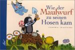 Wie der Maulwurf zu seinen Hosen kam Cover des Buches Wie der Maulwurf zu seinen Hosen kam (ISBN: 9783896031280)