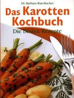 Das Karotten Kochbuch (Die besten Rezepte) (Livre en allemand) Cover des Buches Das Karotten Kochbuch (Die besten Rezepte) (Livre en allemand) (ISBN: 9783896048974)