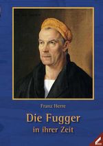 Die Fugger in ihrer Zeit Cover des Buches Die Fugger in ihrer Zeit (ISBN: 9783896394903)