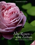 Alte Rosen – alte Zeiten Cover des Buches Alte Rosen – alte Zeiten (ISBN: 9783896399311)