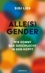 Alle(s) Gender: Wie kommt das Geschlecht in den Kopf? Cover des Buches Alle(s) Gender: Wie kommt das Geschlecht in den Kopf? (ISBN: 9783896563255)