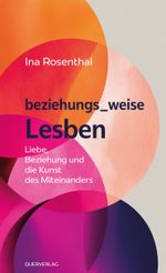 beziehungs_weise Lesben Cover des Buches beziehungs_weise Lesben (ISBN: 9783896563590)