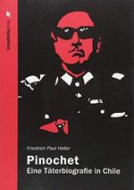 Pinochet: Eine Täterbiografie in Chile Cover des Buches Pinochet: Eine Täterbiografie in Chile (ISBN: 9783896571618)