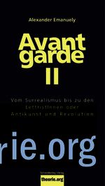 Avantgarde II: Vom Surrealismus bis zu den LettristInnen oder Antikunst und Revolu. Cover des Buches Avantgarde II: Vom Surrealismus bis zu den LettristInnen oder Antikunst und Revolu. (ISBN: 9783896576873)