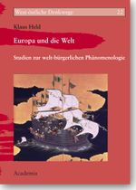 Europa und die Welt: Studien zur welt-bürgerlichen Phänomenologie (West-östliche Denkwege) Cover des Buches Europa und die Welt: Studien zur welt-bürgerlichen Phänomenologie (West-östliche Denkwege) (ISBN: 9783896656049)